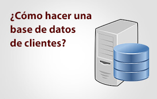 ¿Cómo hacer una base de datos de clientes?