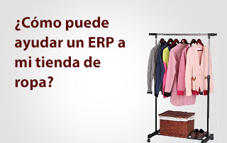¿Cómo puede ayudar un ERP a tu tienda de ropa?