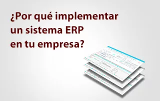 ¿Por qué implementar un sistema ERP en tu empresa?