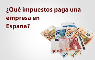 ¿Qué impuestos paga una empresa en España?