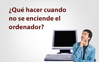 Qué hacer cuando no se enciende el ordenador
