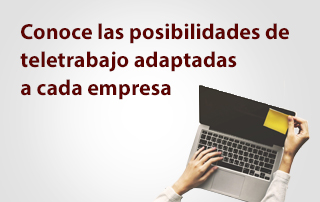 Conoce las posibilidades de teletrabajo adaptadas a cada empresa