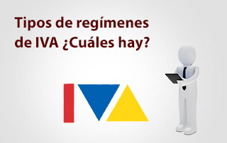 Tipos de regímenes de IVA ¿Cuáles hay?